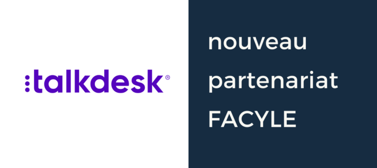 FACYLE annonce son nouveau partenariat avec Talkdesk, leader centre de contact cloud