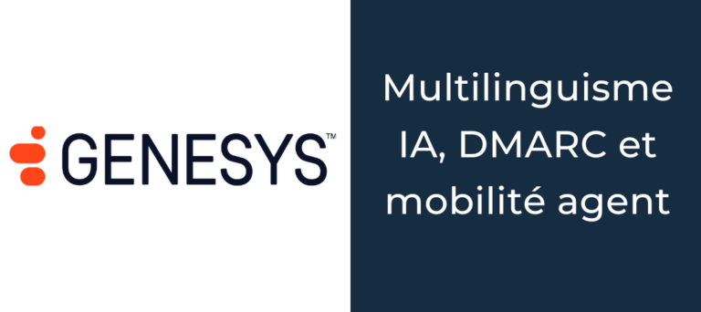 Genesys Cloud : multilinguisme IA, DMARC et mobilité agent au programme de mai 2026