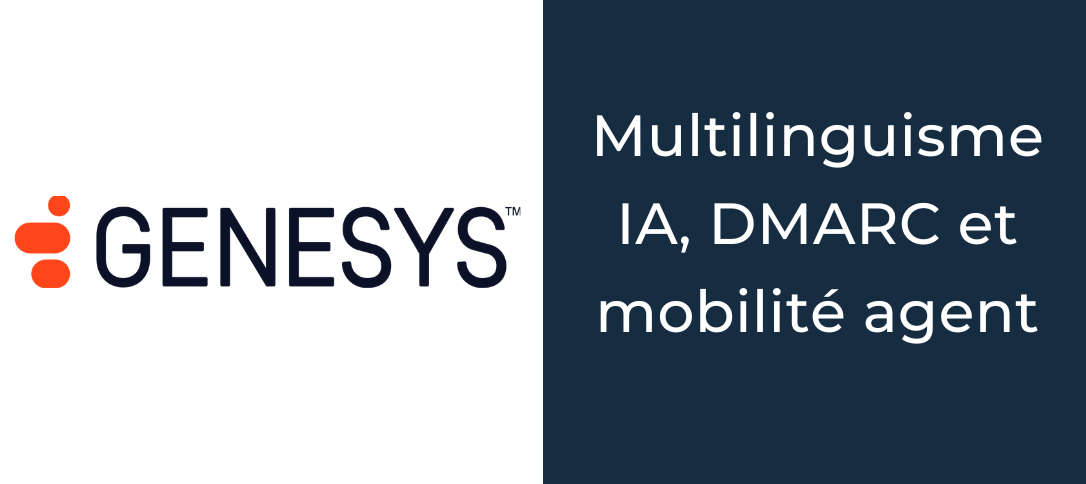 Genesys Cloud : multilinguisme IA, DMARC et mobilité agent au programme de mai 2026
