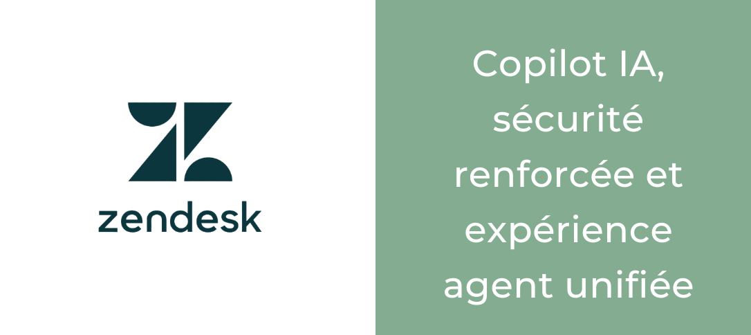 Zendesk mai 2026 : Copilot IA, sécurité renforcée et expérience agent unifiée