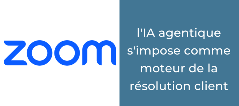 Zoom Contact Center : l'IA agentique s'impose comme moteur de la résolution client