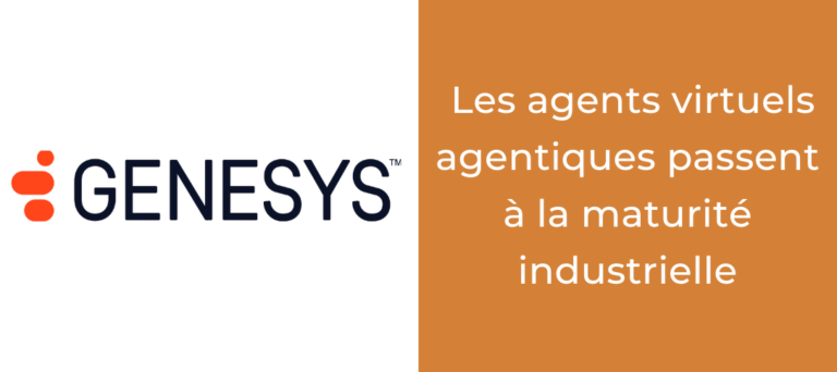 Genesys Cloud CX : les agents virtuels agentiques passent à la maturité industrielle
