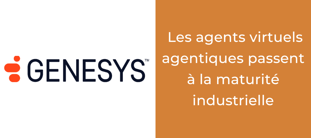 Genesys Cloud CX : les agents virtuels agentiques passent à la maturité industrielle