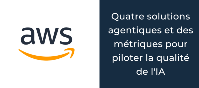 Amazon Connect : quatre solutions agentiques et des métriques pour piloter la qualité de l'IA