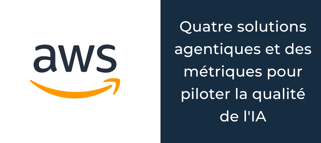 Amazon Connect : quatre solutions agentiques et des métriques pour piloter la qualité de l'IA
