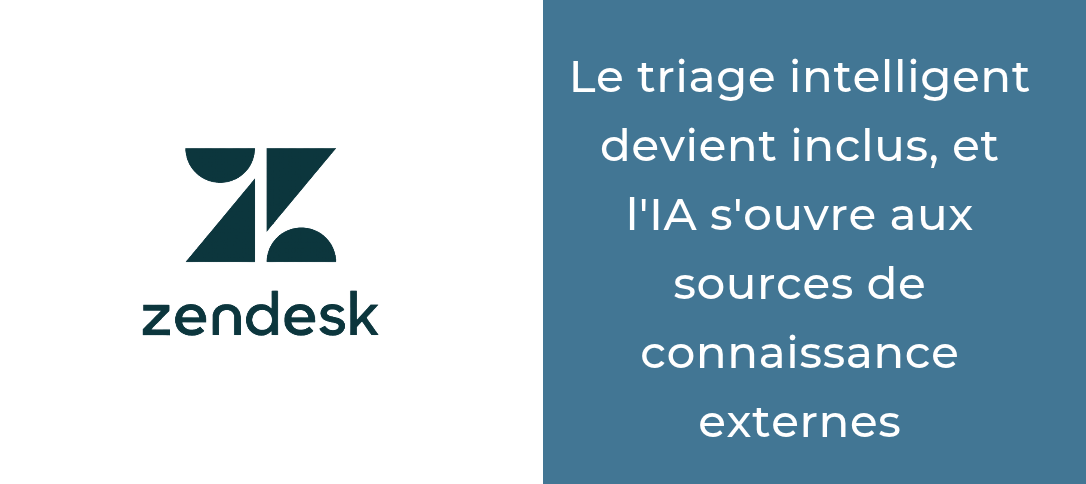 Zendesk le triage intelligent devient inclus, et l'IA s'ouvre aux sources de connaissance externes