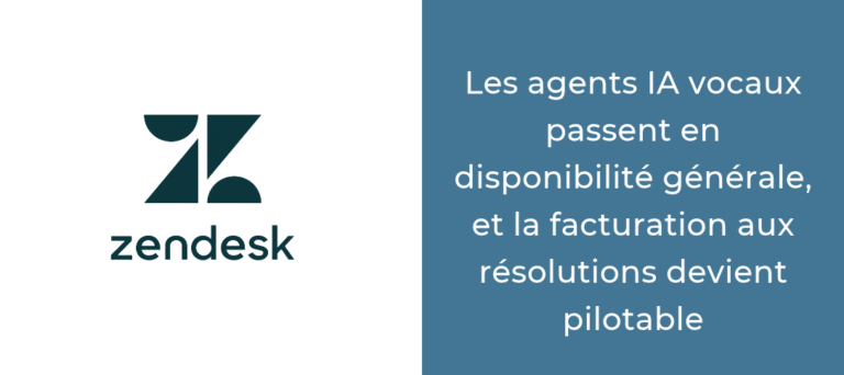 Zendesk les agents IA vocaux passent en disponibilité générale, et la facturation aux résolutions devient pilotable