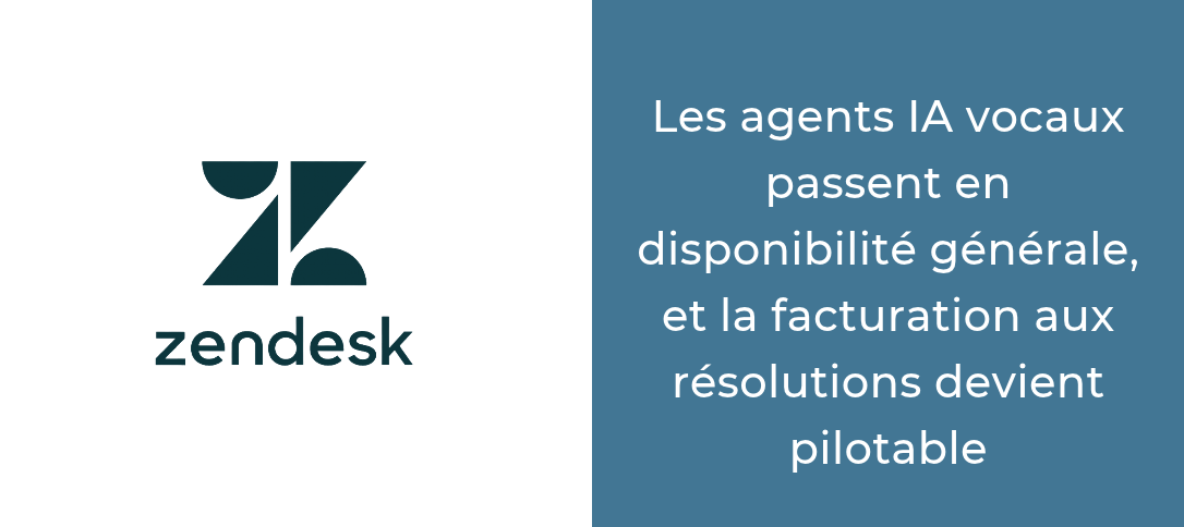 Zendesk les agents IA vocaux passent en disponibilité générale, et la facturation aux résolutions devient pilotable